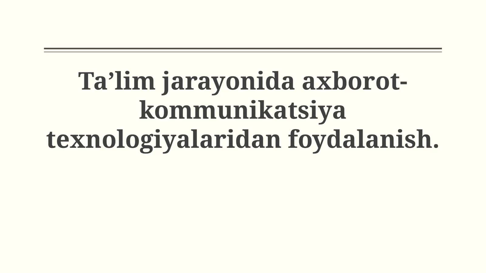 Ta’lim jarayonida axborot-kommunikatsiya texnologiyalaridanfoydalanish 1