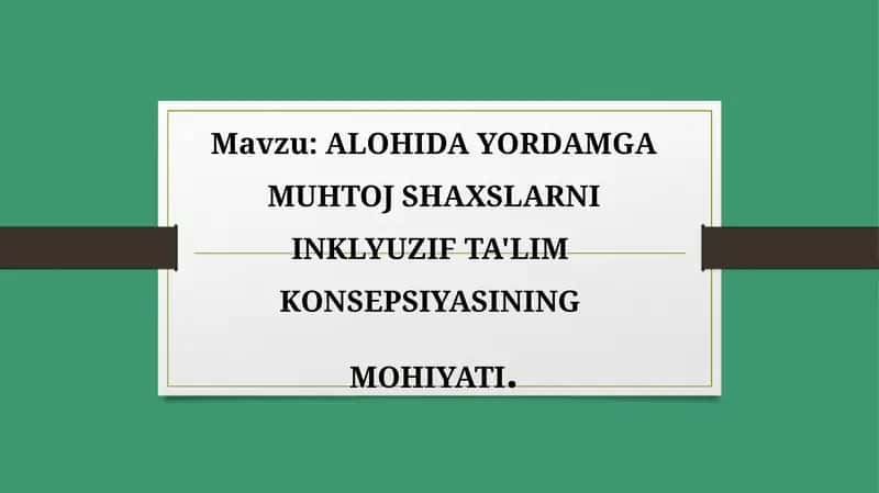 ALOHIDA YORDAMGA MUHTOJ SHAXSLARNI INKLYUZIF TA'LIM KONSEPSIYASINING MOHIYATI 1