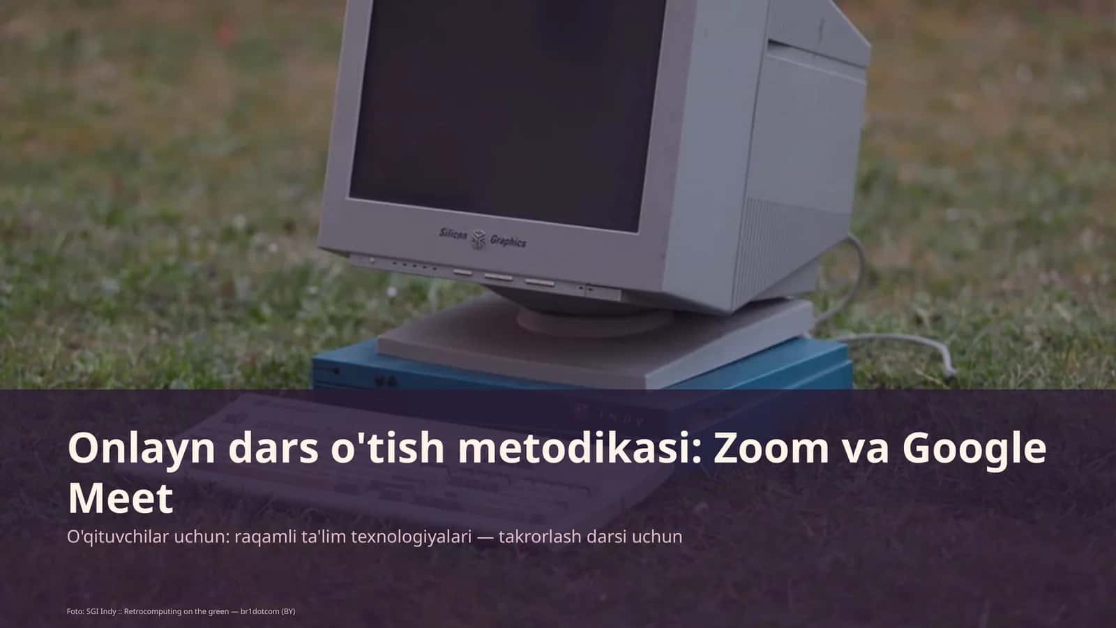 Onlayn dars o'tish metodikasi: Zoom va Google Meet 1