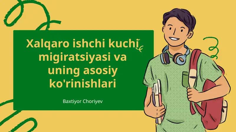 Xalqaro ishchi kuchi migiratsiyasi va uning asosiy ko'rinishlari 1