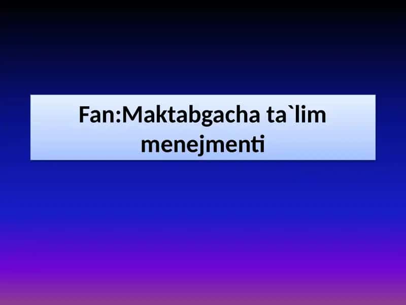 Maktabgacha ta`lim tashkilotini boshqarish va tashkil etishda huquqiy meyorlar 1