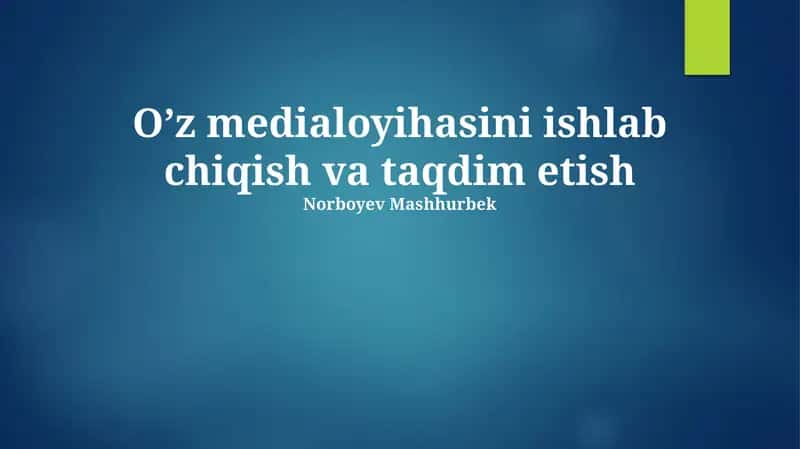 Oʼz medialoyihasini ishlab chiqish va taqdim etish 1