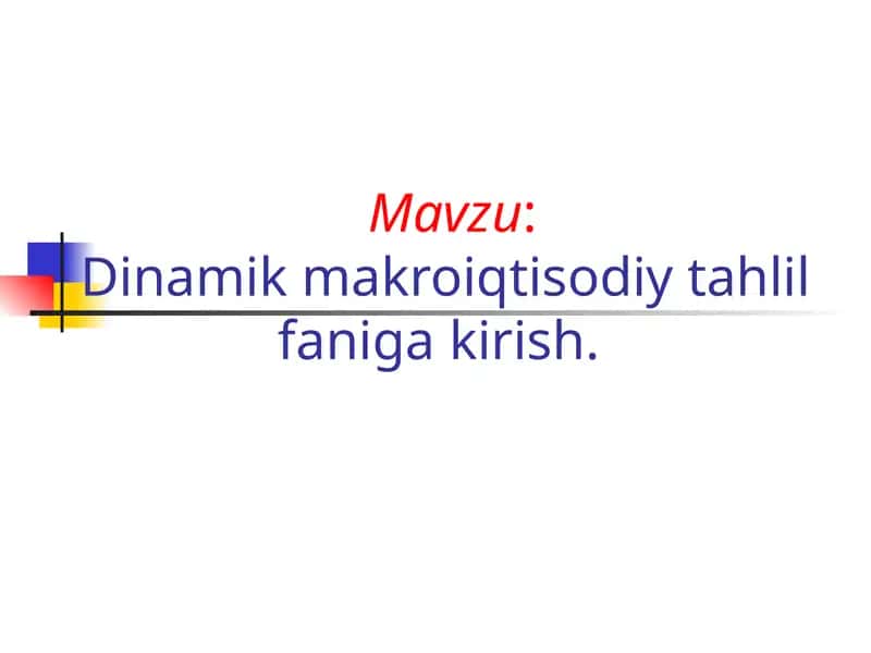 Dinamik makroiqtisodiy tahlil faniga kirish 1