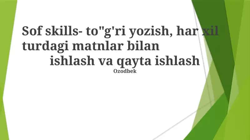 Sof skills- to"g'ri yozish, har xil turdagi matnlar bilan ishlash va qayta ishlash 1