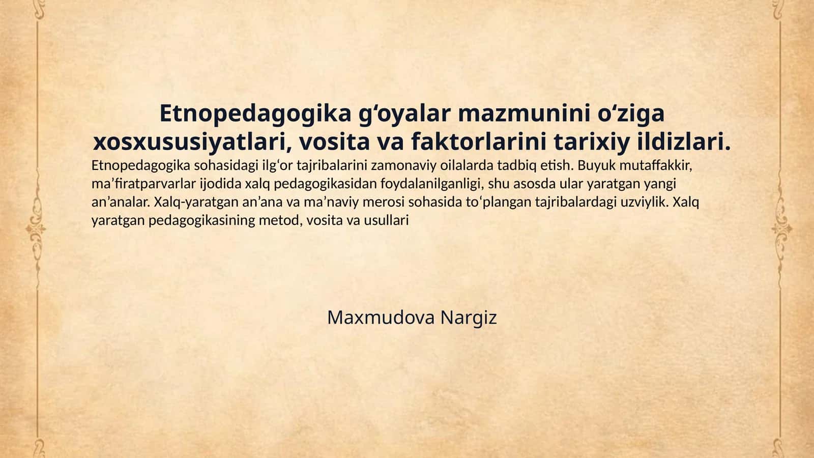 Etnopedagogika g‘oyalar mazmunini o‘ziga xosxususiyatlari, vosita va faktorlarini tarixiy ildizlari. 1