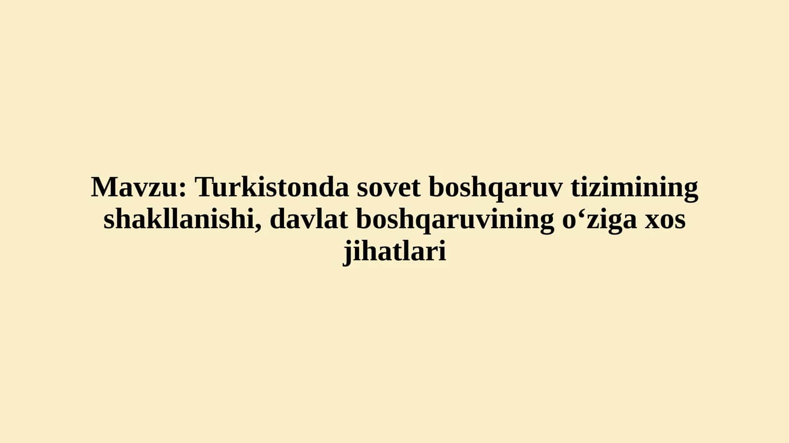 Turkistonda sovet boshqaruv tizimining shakllanishi, davlat boshqaruvining oʻziga xos jihatlari 1