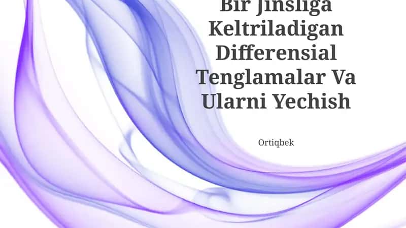 Bir Jinsliga Keltriladigan Differensial Tenglamalar Va Ularni Yechish 1