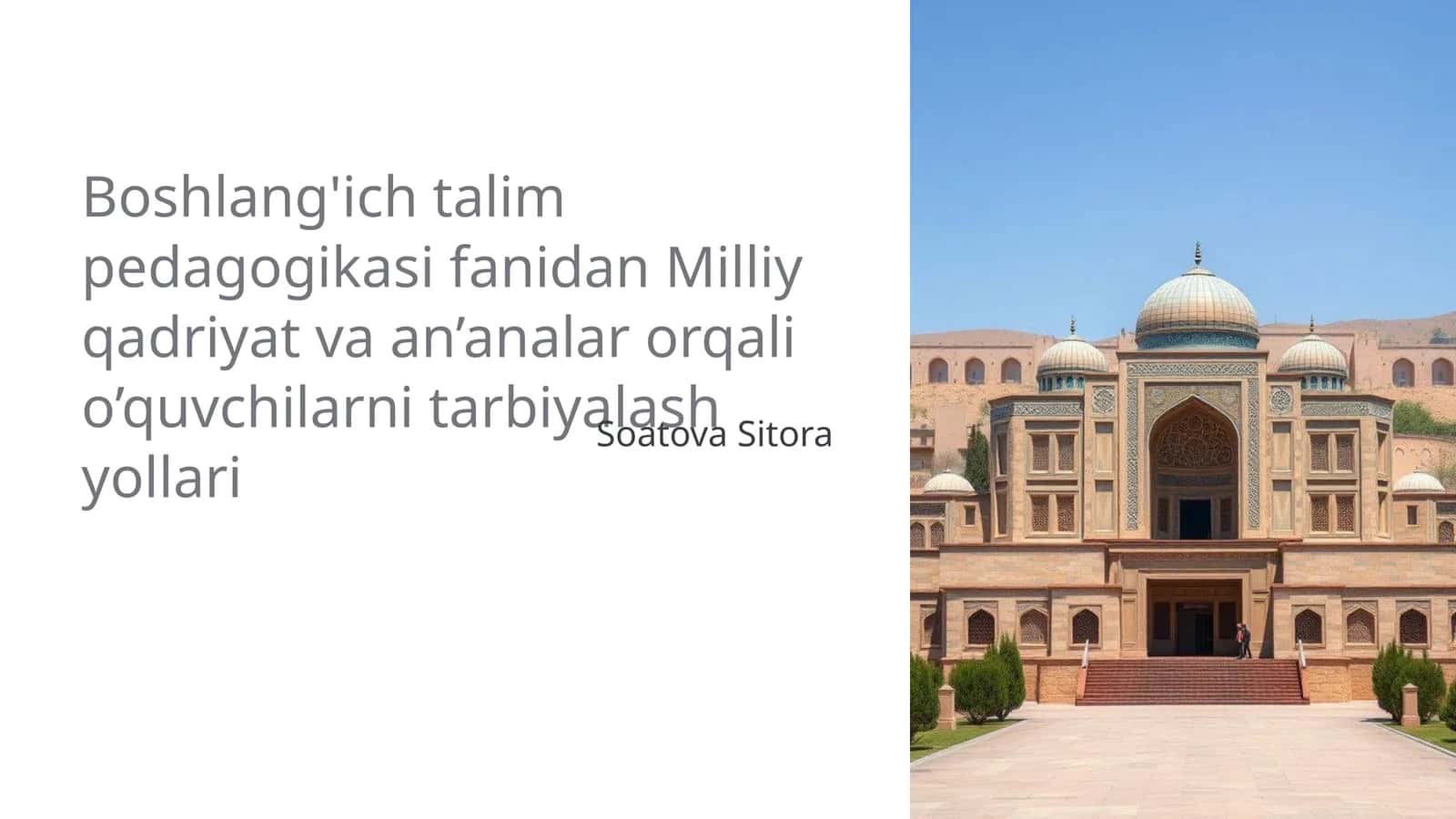 Boshlang'ich talim pedagogikasi fanidan Milliy qadriyat va an’analar orqali o’quvchilarni tarbiyalash yollari 1