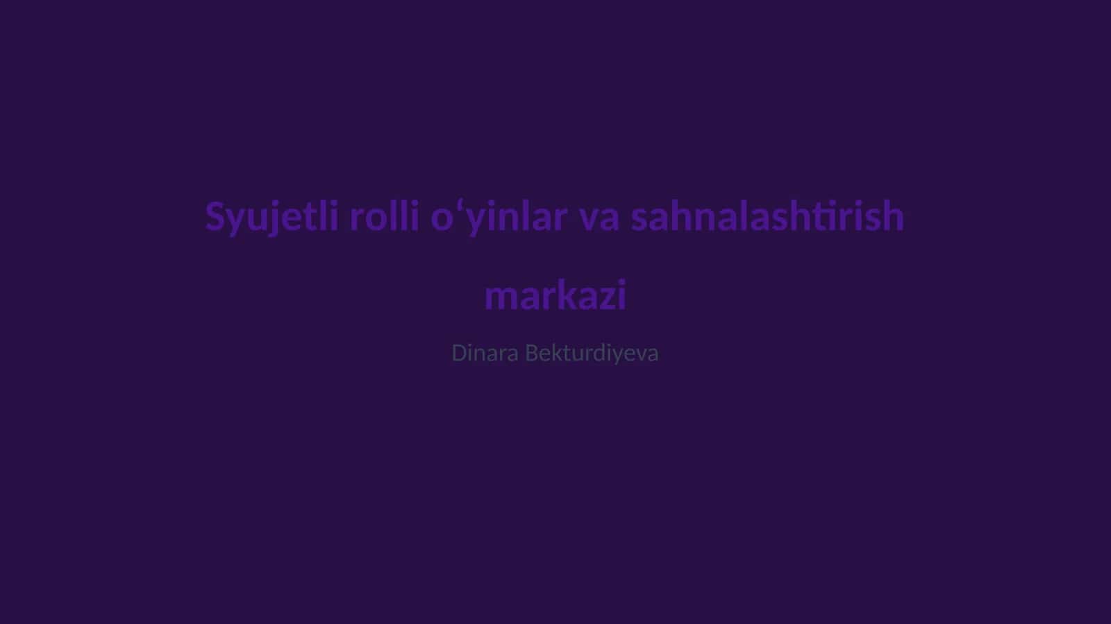 Syujetli rolli oʻyinlar va sahnalashtirish markazi 1