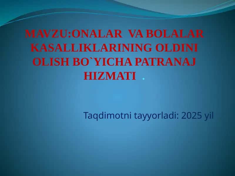 ONALAR VA BOLALAR KASALLIKLARINING OLDINI OLISH BO`YICHA PATRANAJ HIZMATI 1