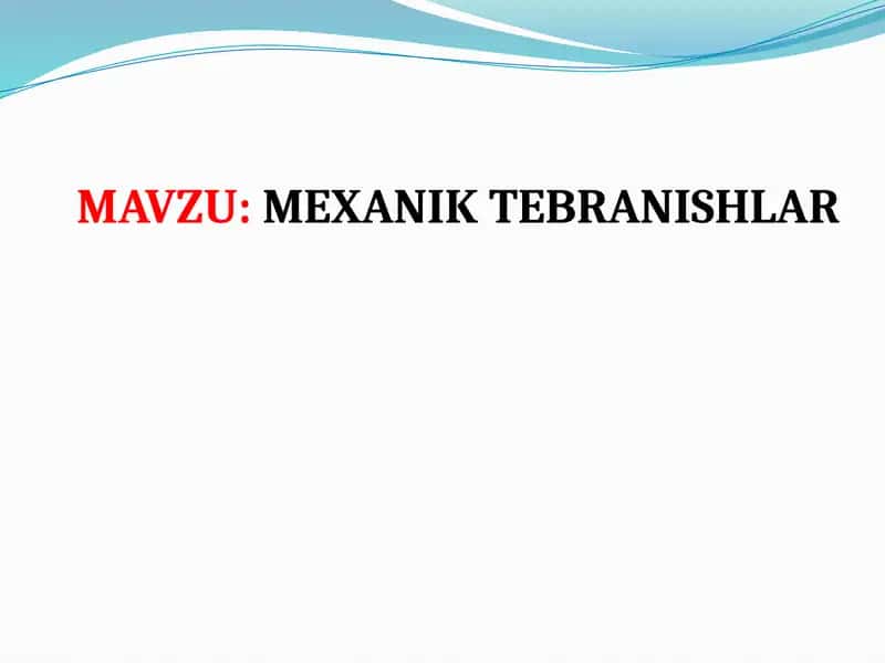 MEXANIK TEBRANISHLAR 1