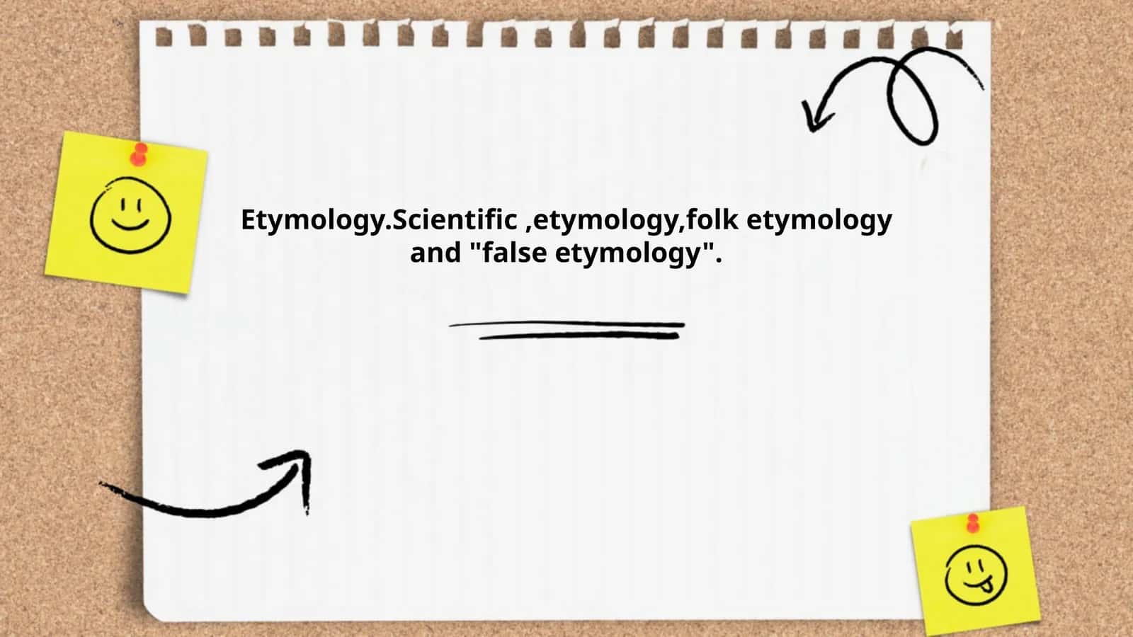 Etymology.Scientific,etymology,folk etymology and "false etymology" 1