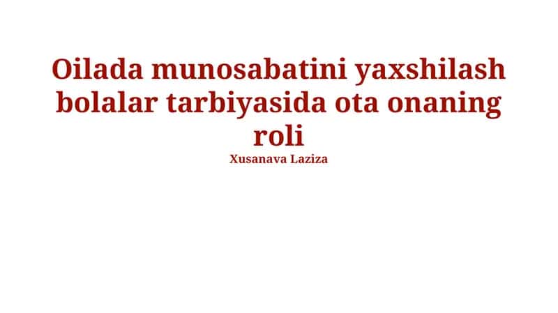 Oilada munosabatini yaxshilash bolalar tarbiyasida ota onaning roli 1