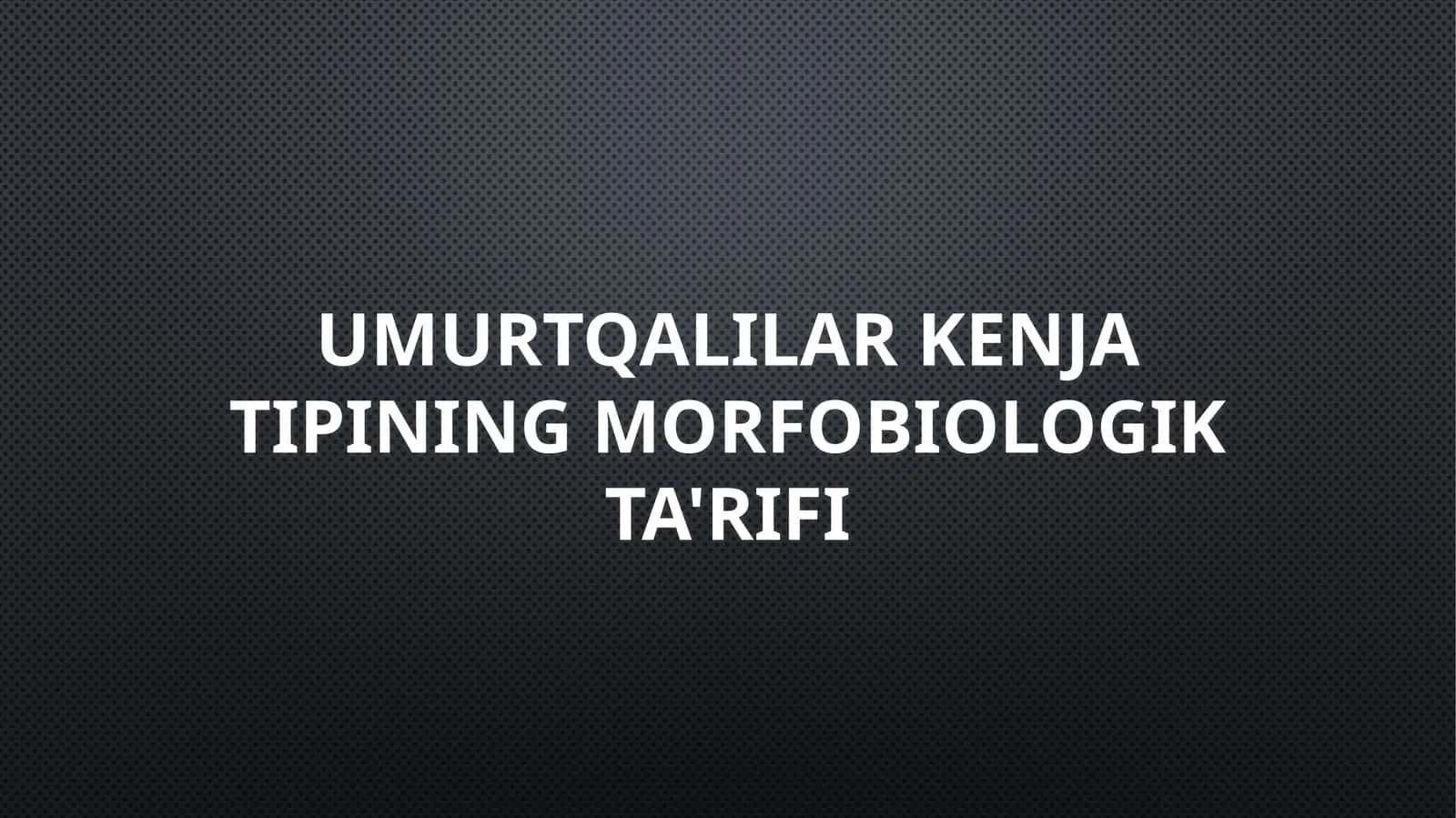 Umurtqalilar kenja tipining morfobiologik ta'rifi 1