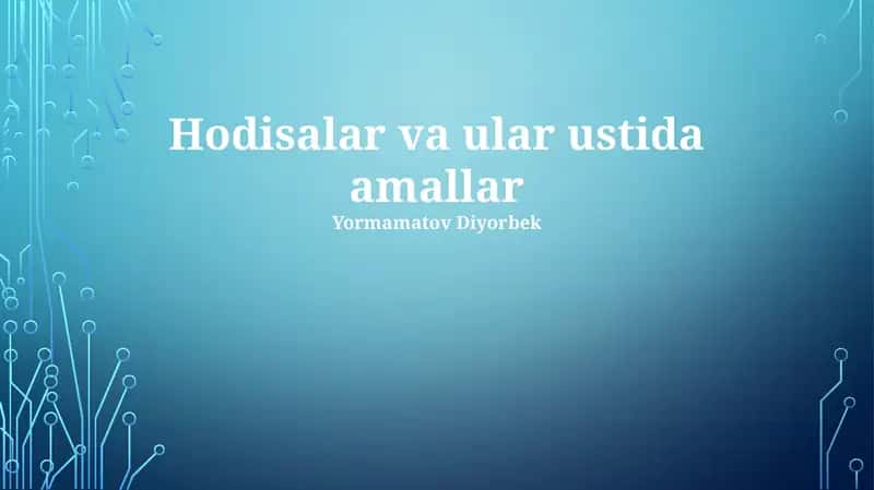Hodisalar va ular ustida amallar 1