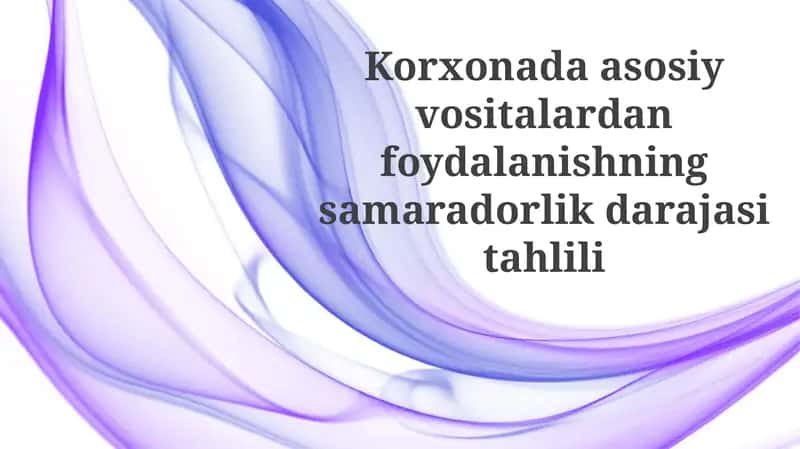 Asosiy vositalardan foydalanishning samaradorlik darajasi tahlili 1