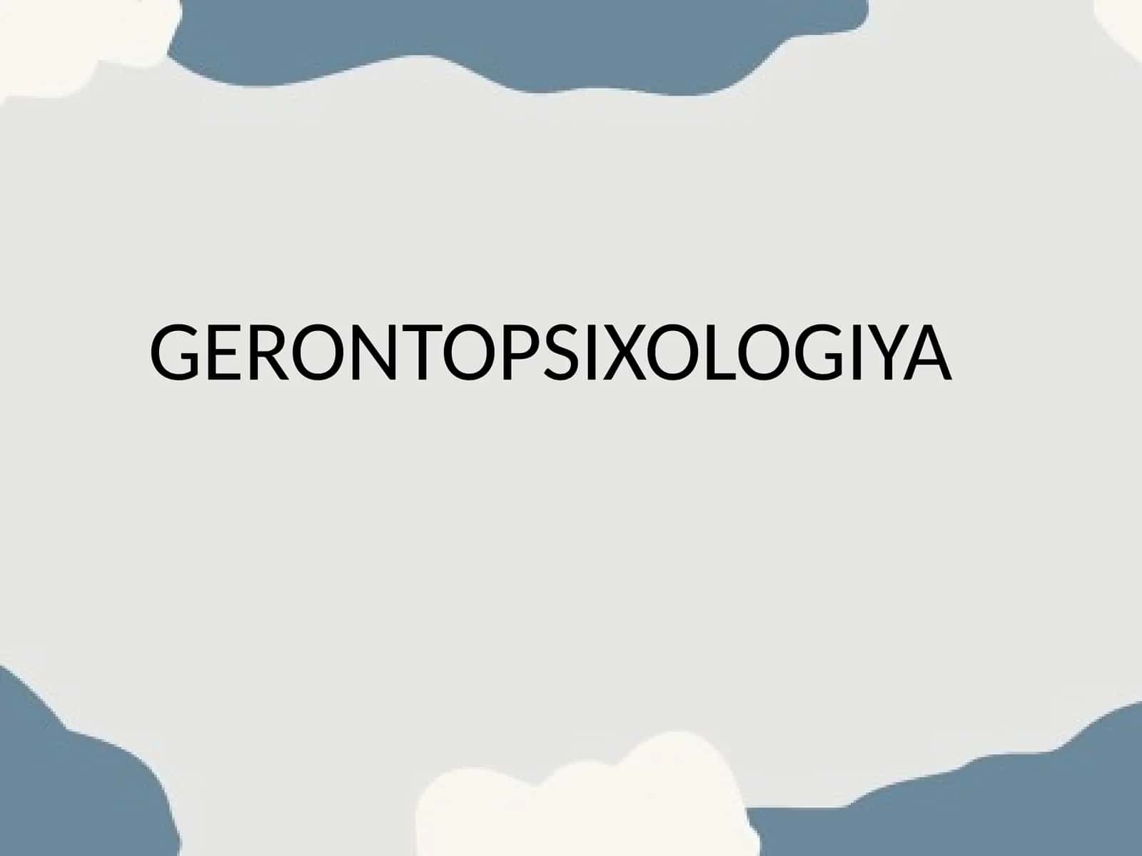 GERONTOPSIXOLOGIYA 1