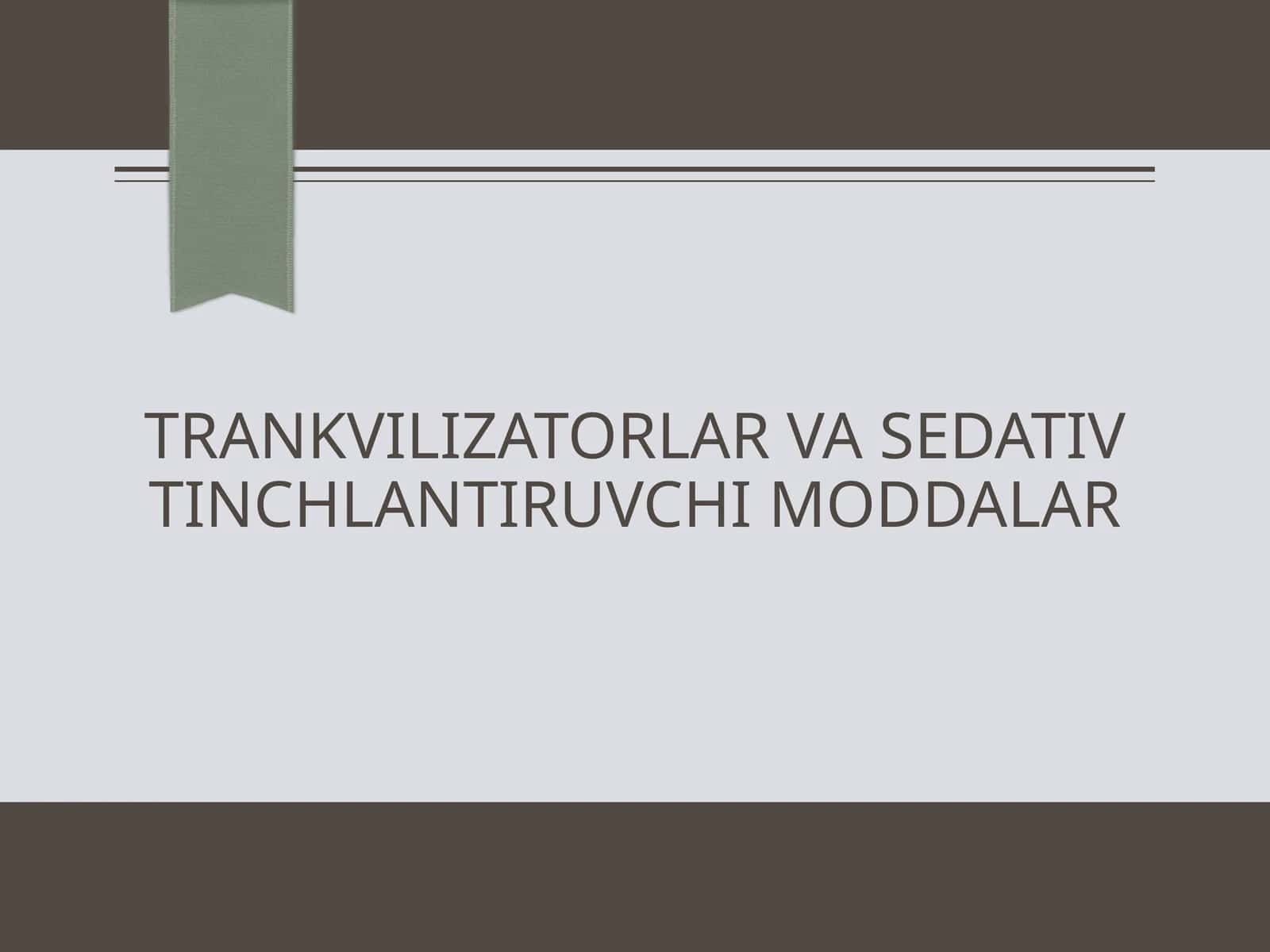 Trankvilizatorlar va sedativtinchlantiruvchi moddalar 1