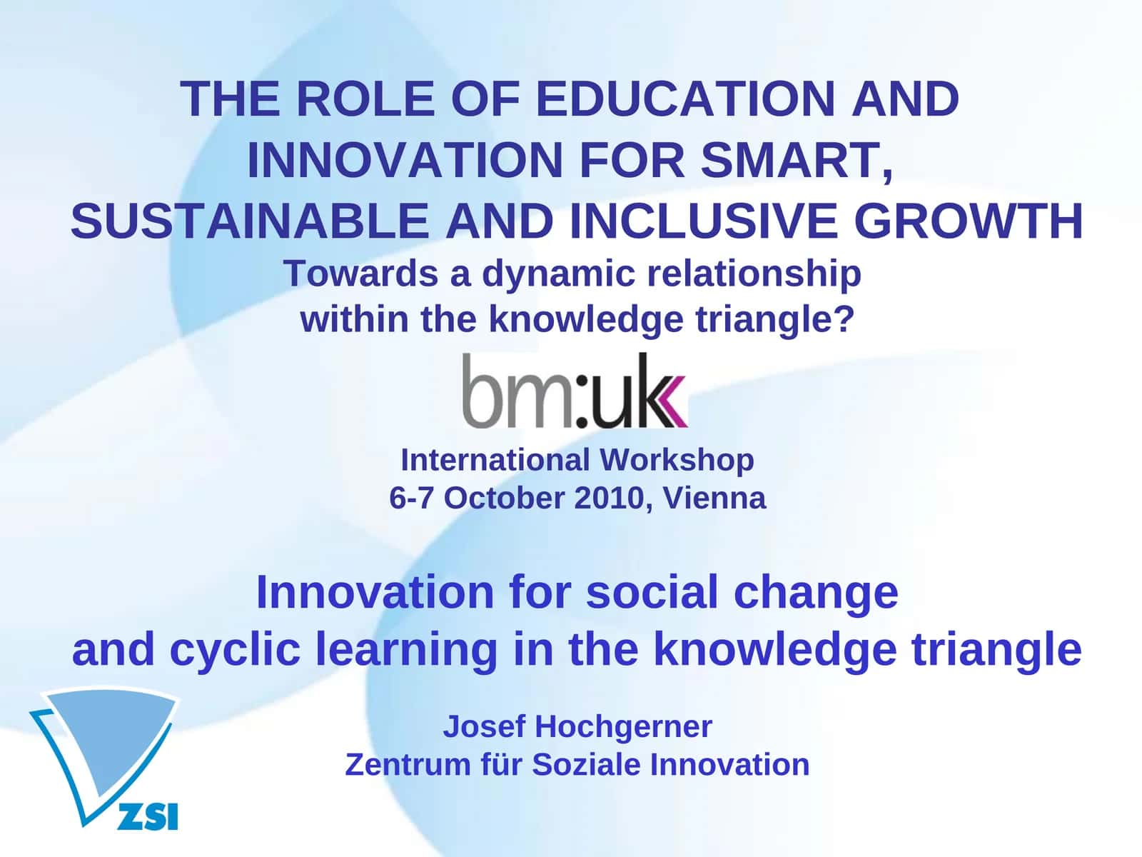 THE ROLE OF EDUCATION AND INNOVATION FOR SMART, SUSTAINABLE AND INCLUSIVE GROWTH 1