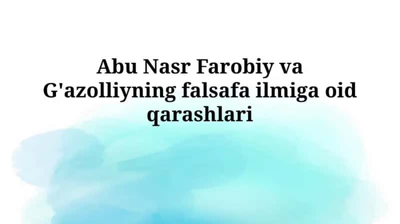 Abu Nasr Farobiy va G'azolliyning falsafa ilmigaoidqarashlari 1