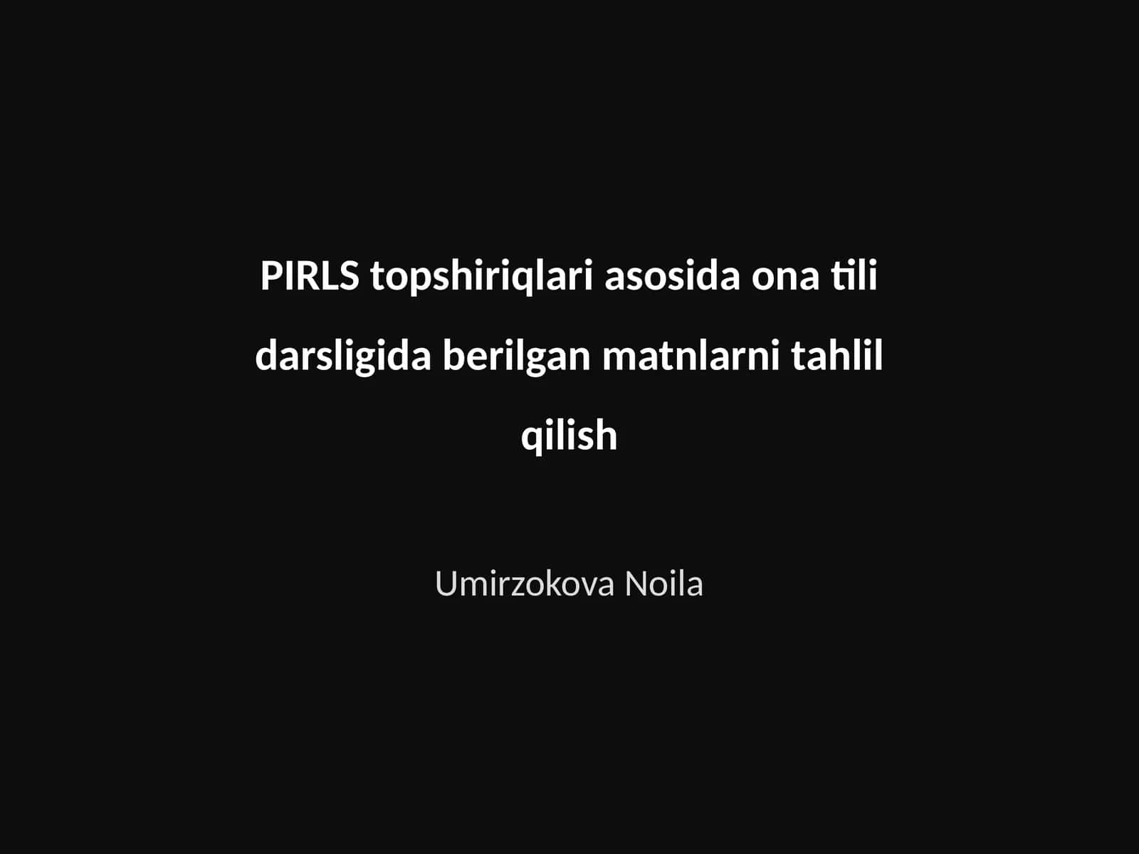 PIRLS topshiriqlari asosida ona tili darsligida berilgan matnlarni tahlil qilish 1