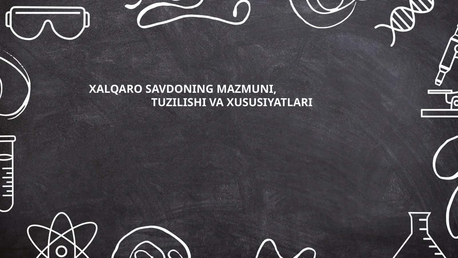 Xalqaro savdoning mazmuni, tuzilishi va xususiyatlari 1