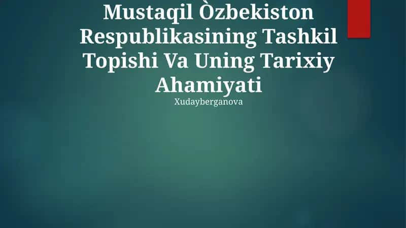 Mustaqil Òzbekiston Respublikasining Tashkil Topishi Va Uning Tarixiy Ahamiyati 1