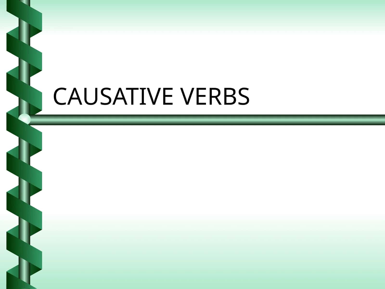 CAUSATIVE VERBS 1