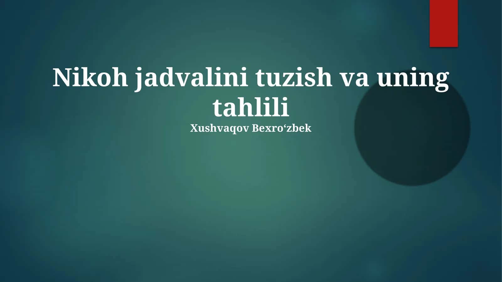 Nikoh jadvalini tuzish va uning tahlili 1