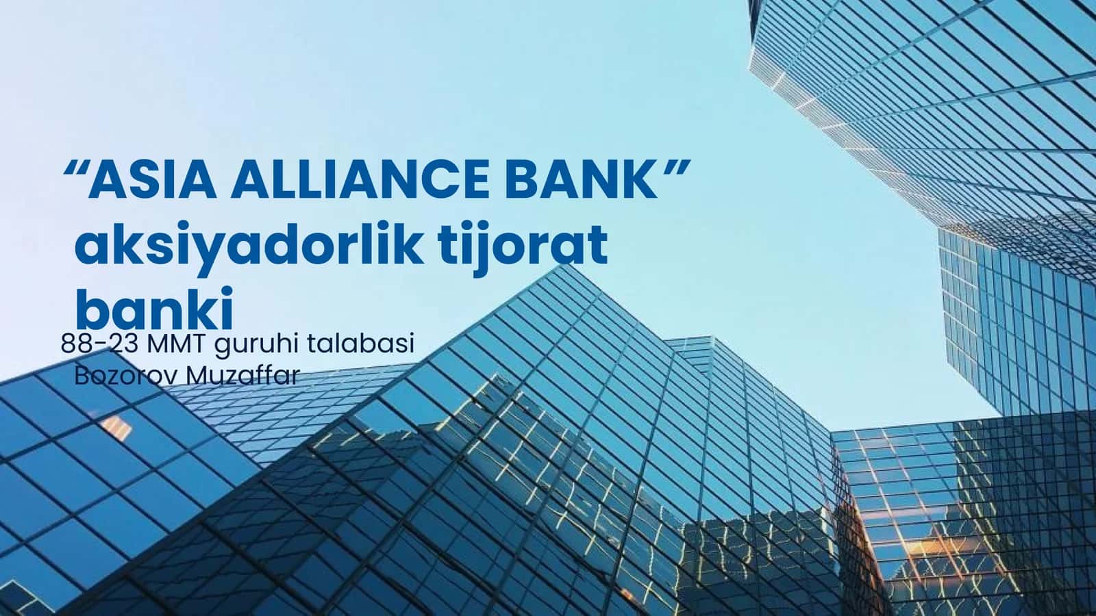 ASIA ALLIANCE BANK tashkil topishi va asosiy faoliyat yo'nalishlari 1