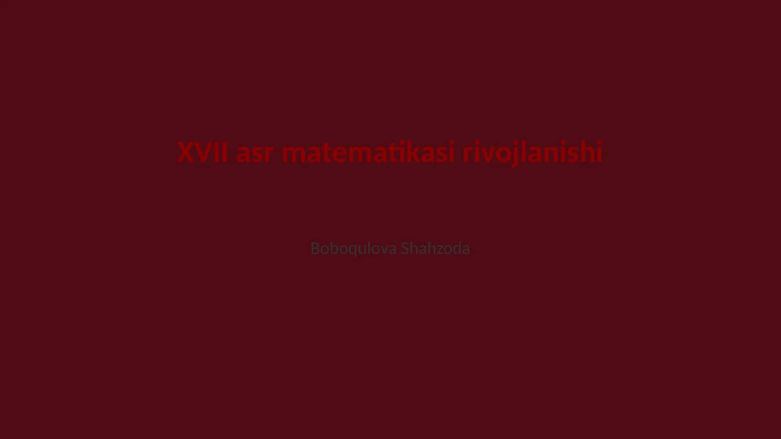 XVII asr matematikasi rivojlanishi 1
