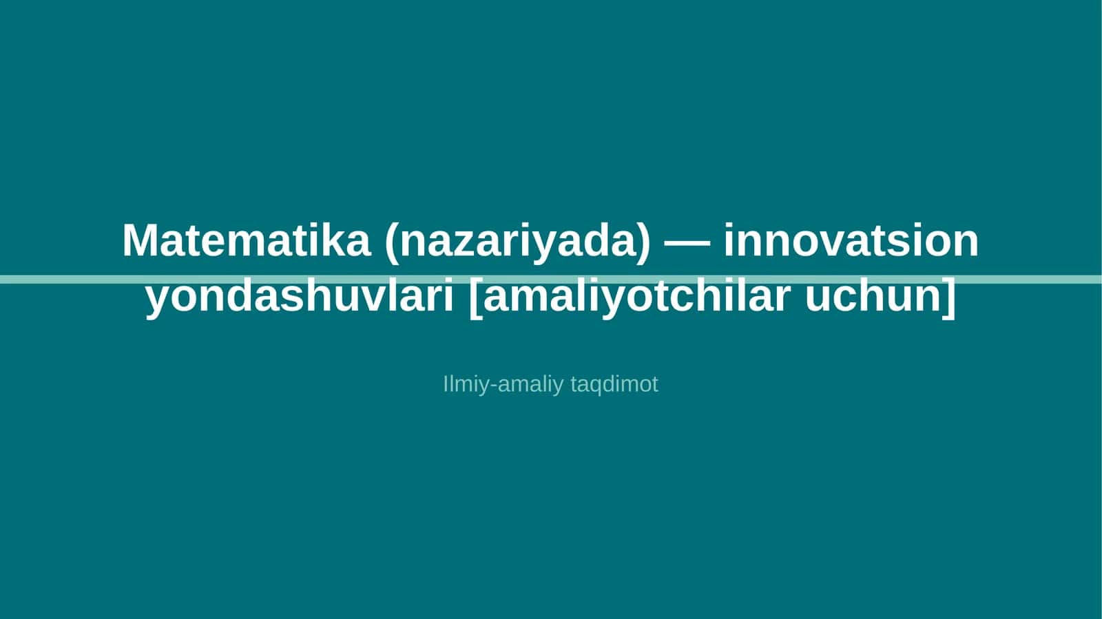 Matematika (nazariyada) — innovatsion yondashuvlari [amaliyotchilar uchun] 1
