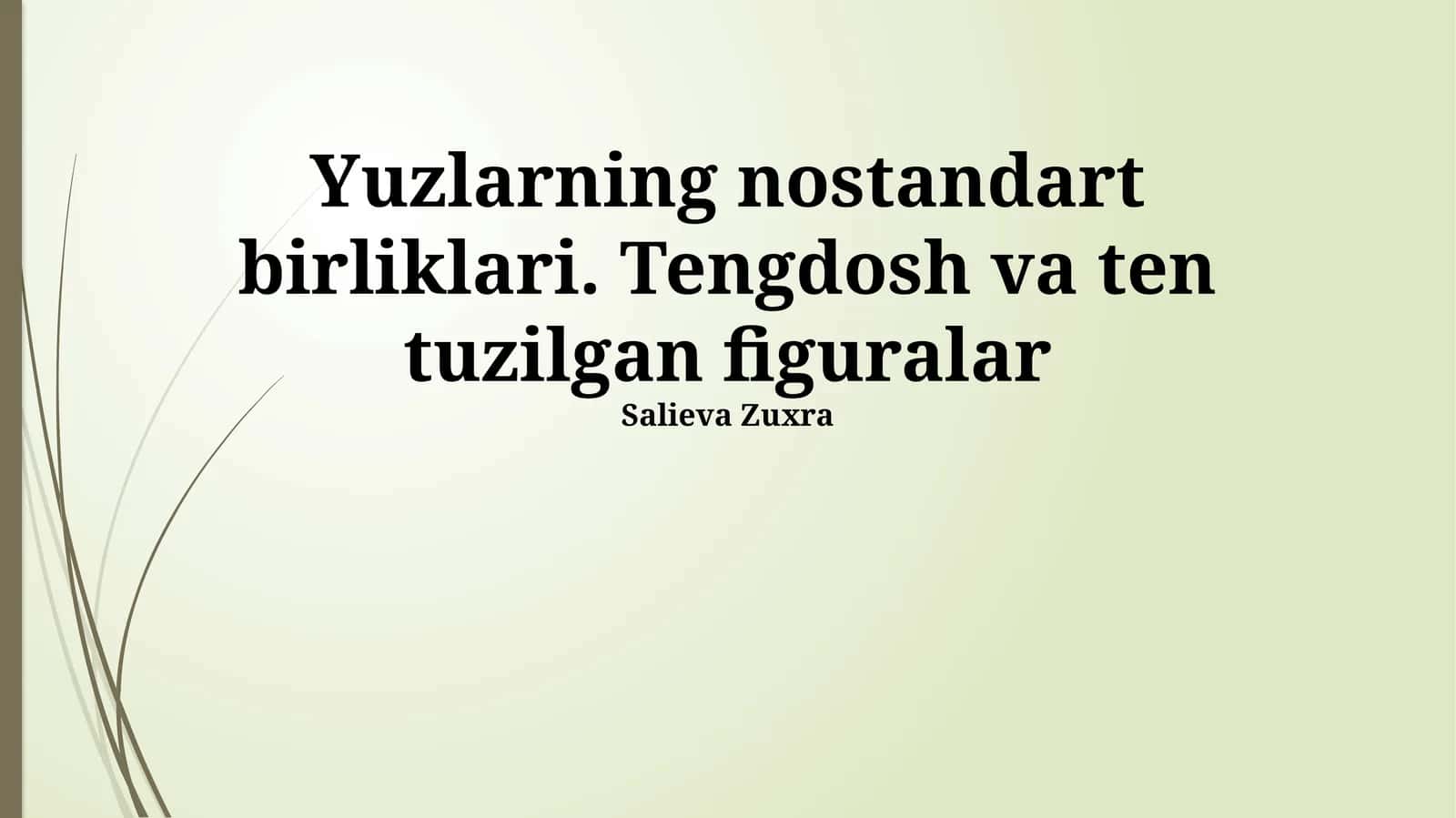 Yuzlarning nostandart birliklari. Tengdosh va ten tuzilgan figuralar 1