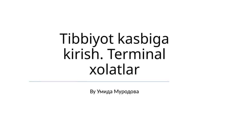 Tibbiyot kasbiga kirish. Terminal xolatlar 1