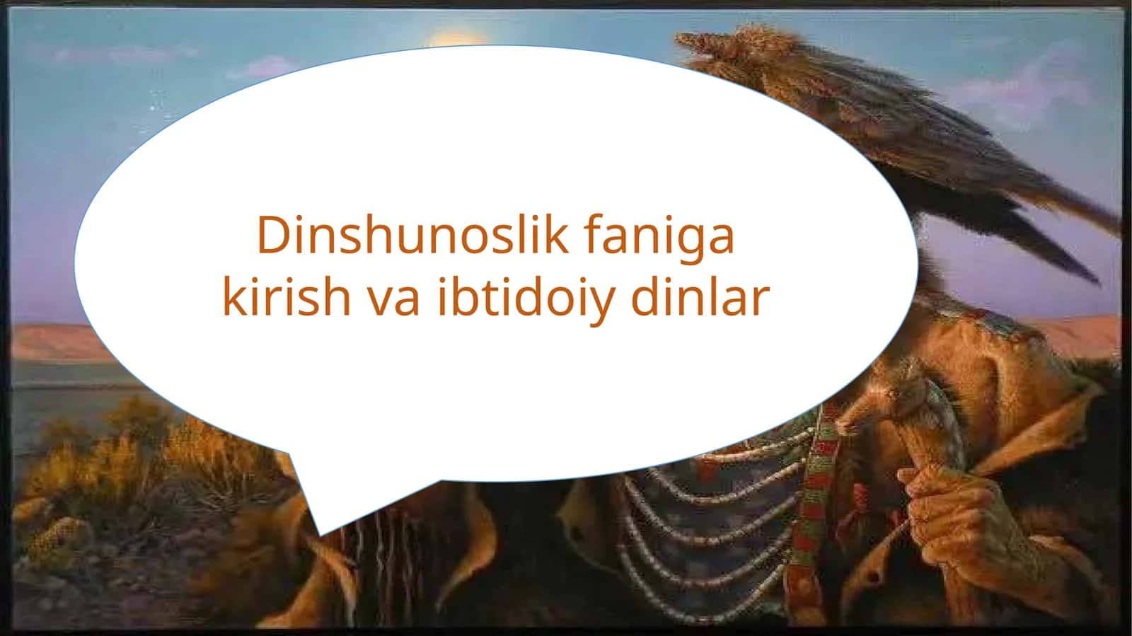 Dinshunoslik faniga kirish va ibtidoiy dinlar 1