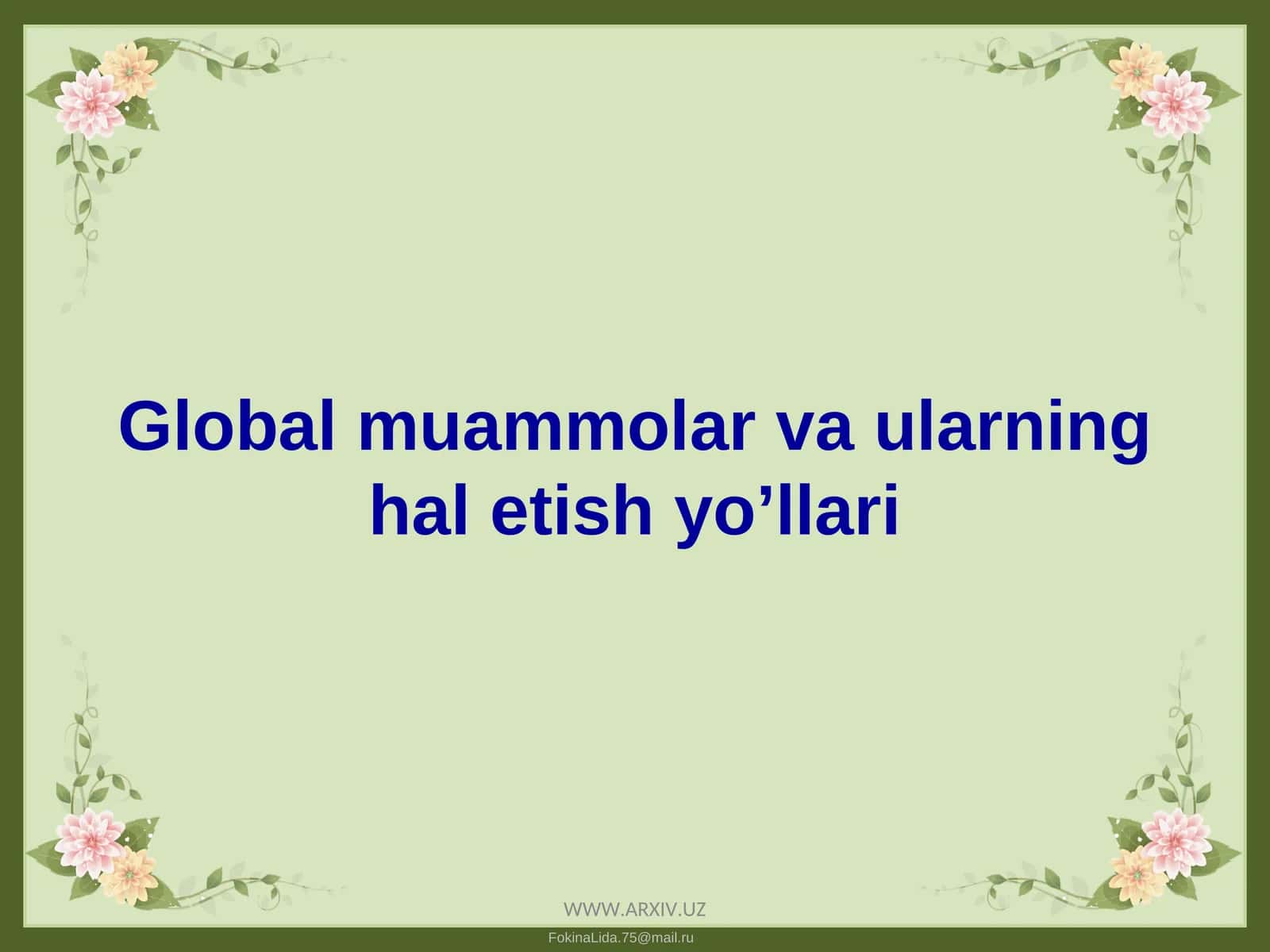 Global muammolar va ularning hal etish yo’llari 1