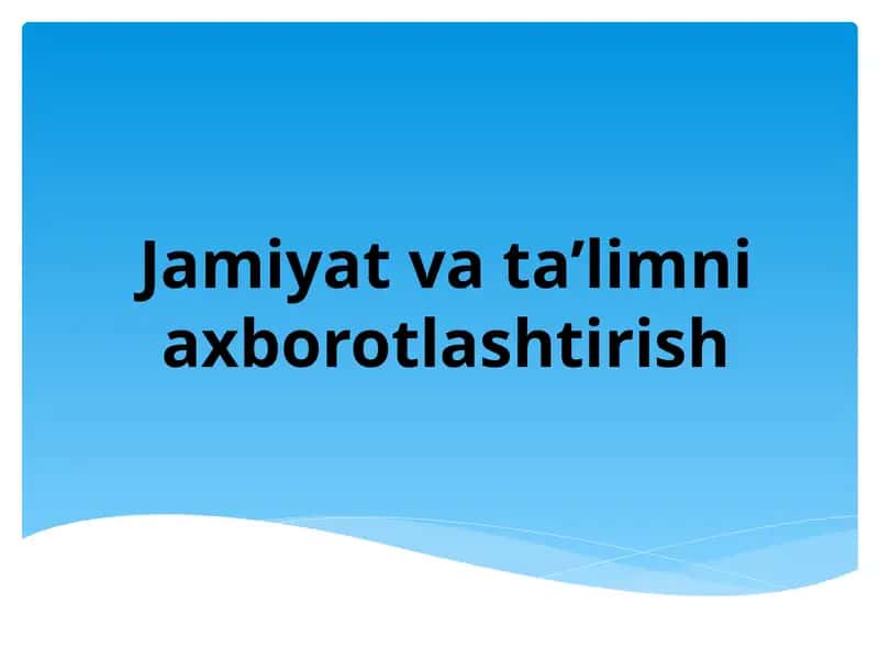 Jamiyat va ta’limni axborotlashtirish 1