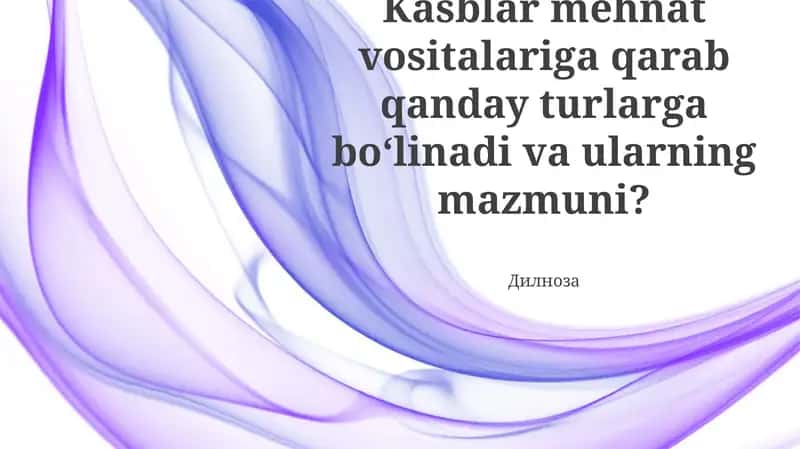 Kasblar mehnat vositalariga qarab qanday turlarga bo‘linadi va ularning mazmuni? 1