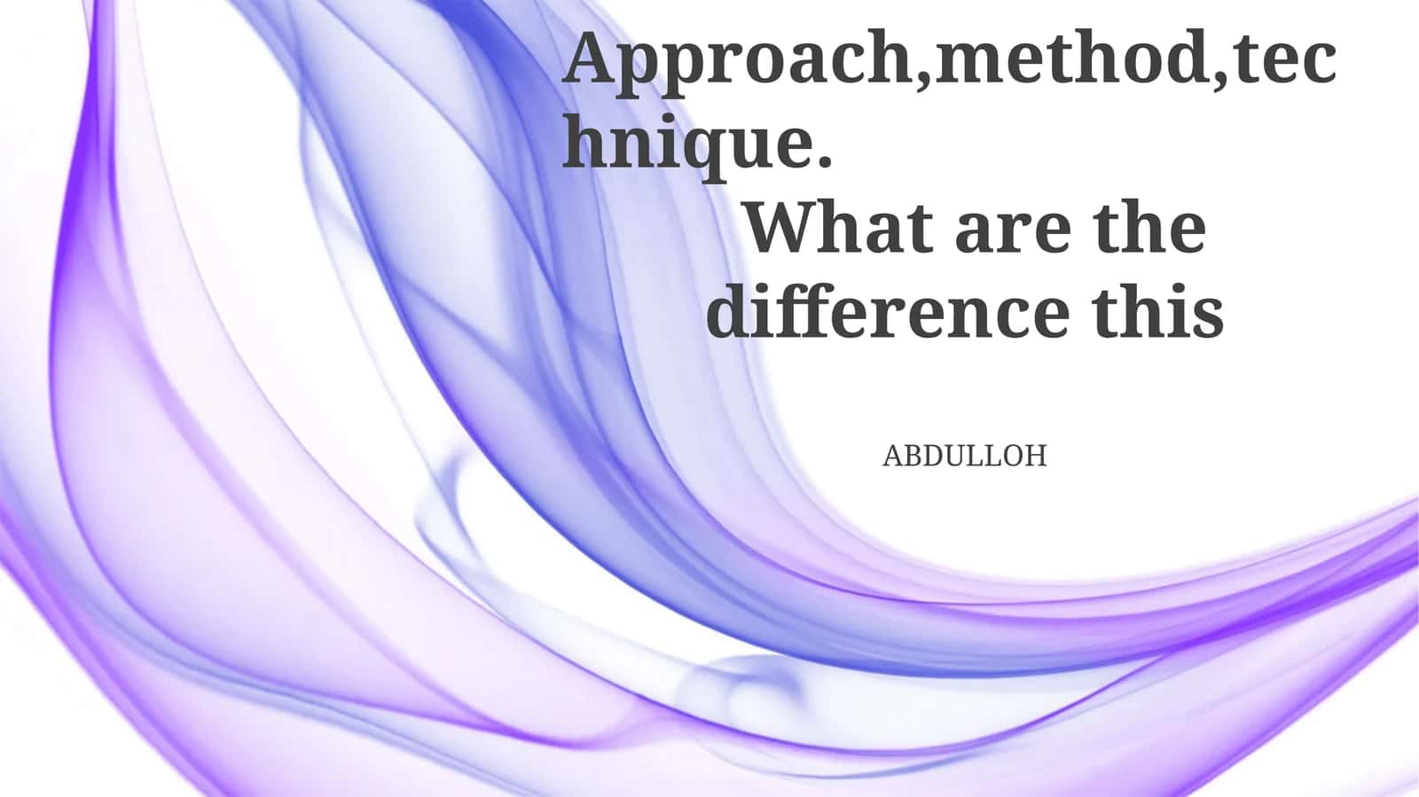Defining the Terms: Approach, Method, and Technique 1