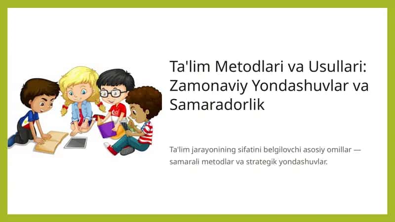 Ta'lim Metodlari va Usullari Zamonaviy Yondashuvlar va Samaradorlik 1