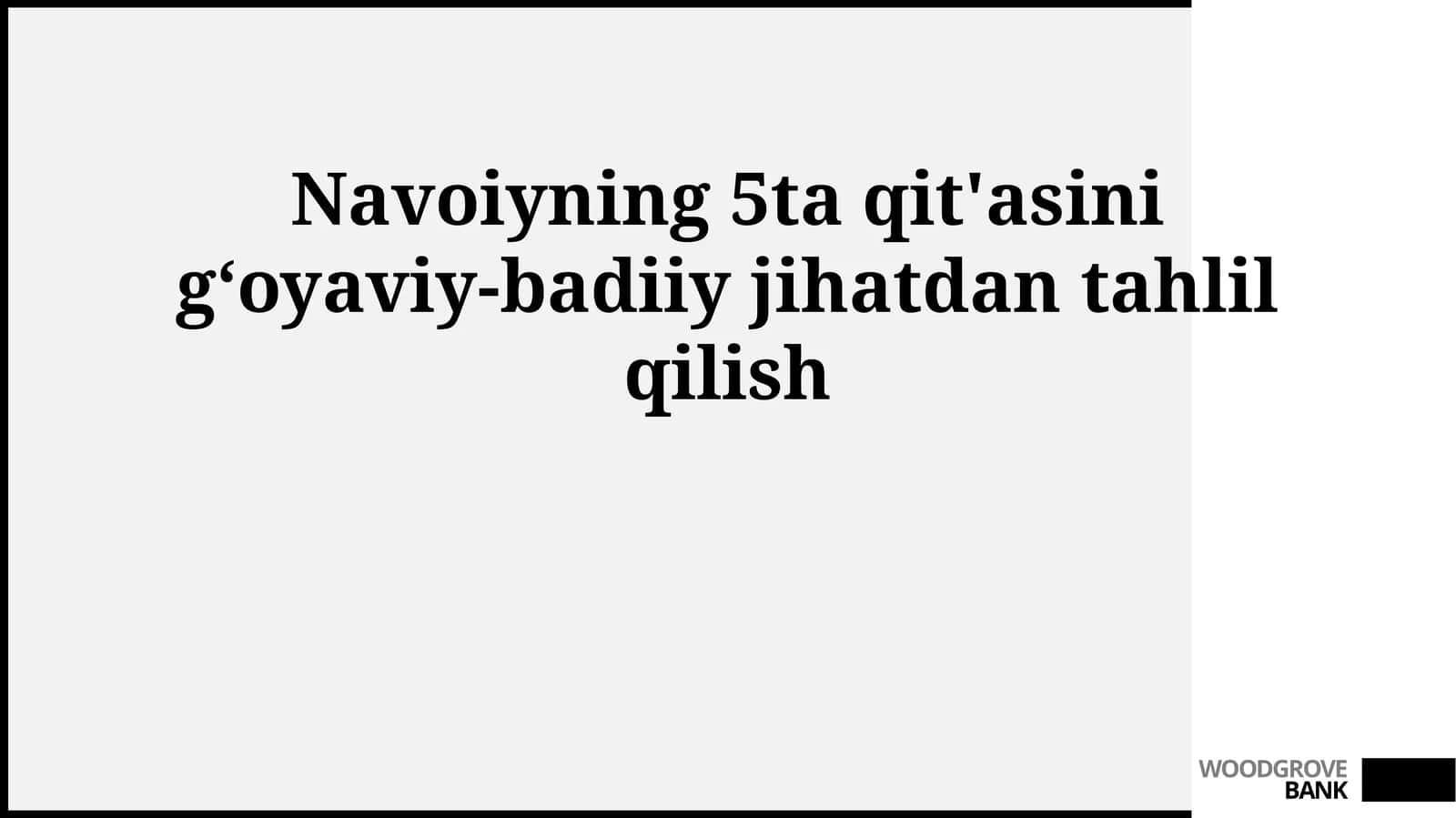 Navoiyning 5ta qit'asini gʻoyaviy-badiiy jihatdan tahlil qilish 1