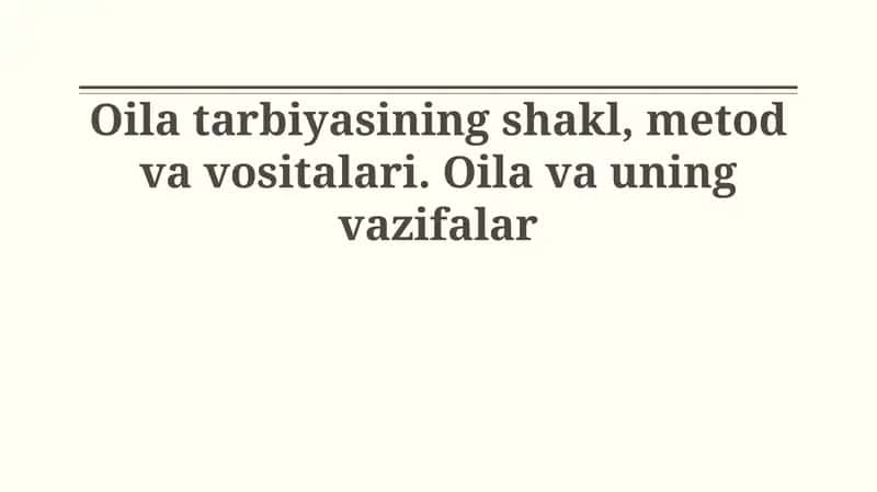 Oila tarbiyasining shakl, metod va vositalari 1