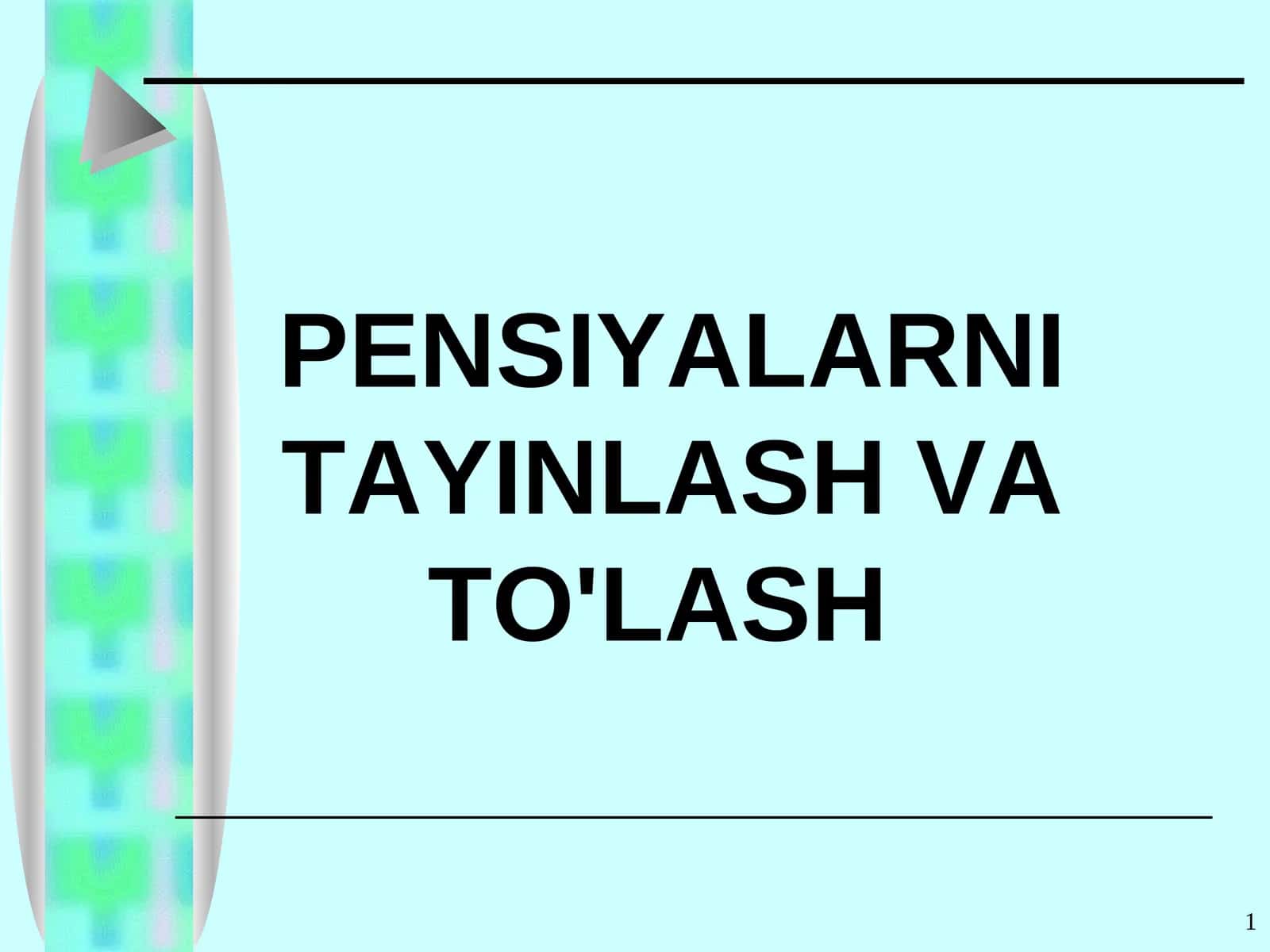 PENSIYALARNI TAYINLASH VA TO'LASH 1
