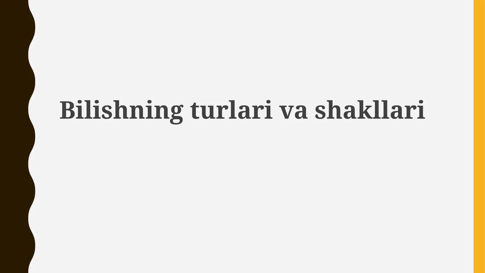 Bilishning turlari va shakllari 1