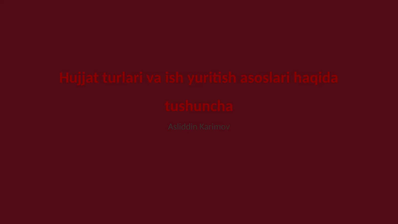 Hujjat turlari va ish yuritish asoslari haqida tushuncha 1
