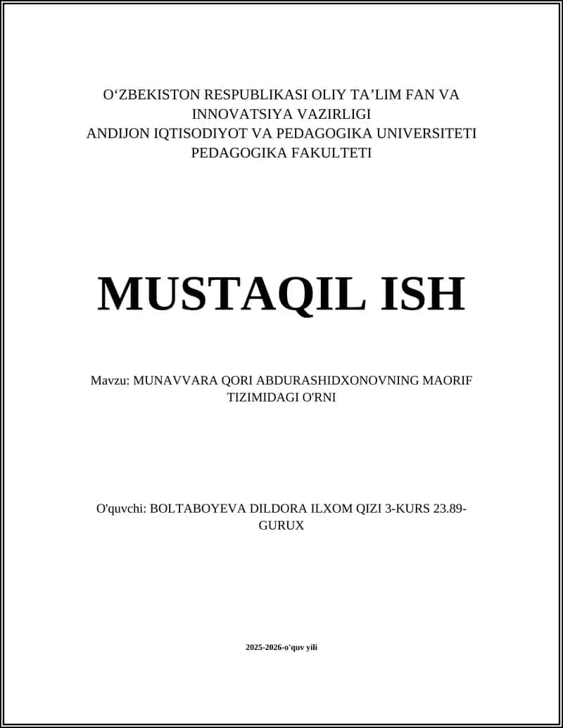 MUSTAQIL ISH Mavzu: MUNAVVARA QORI ABDURASHIDXONOVNING MAORIF TIZIMIDAGI O'RNI 1