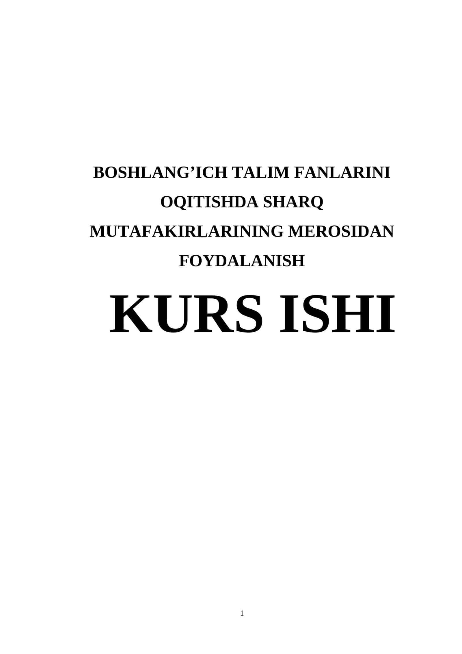 BOSHLANG’ICH TALIM FANLARINI OQITISHDA SHARQ MUTAFAKIRLARINING MEROSIDAN FOYDALANISH KURS ISHI 1