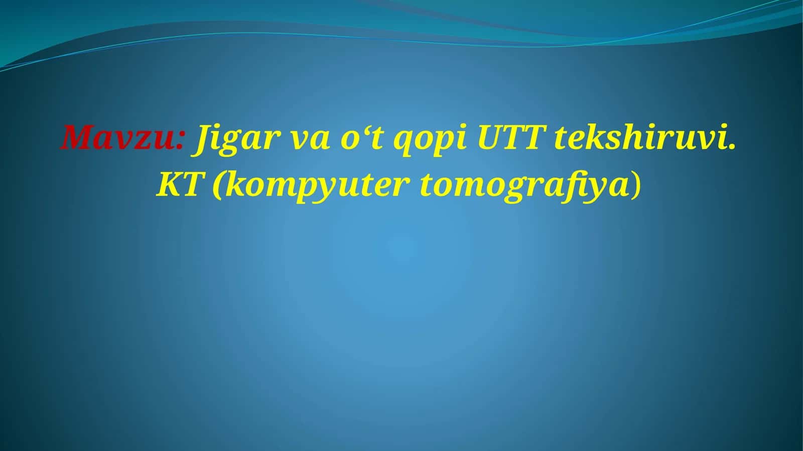 Jigar va o‘t qopi UTT tekshiruvi. KT (kompyutertomografiya) 1
