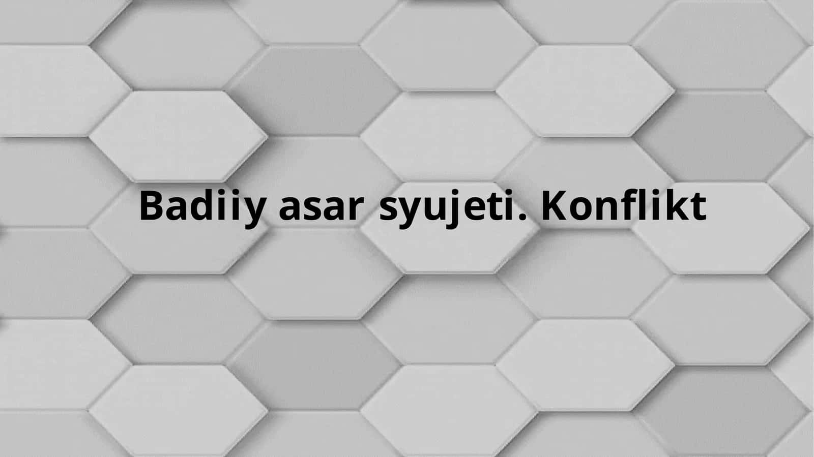 Badiiyasarsyujeti.Konflikt 1