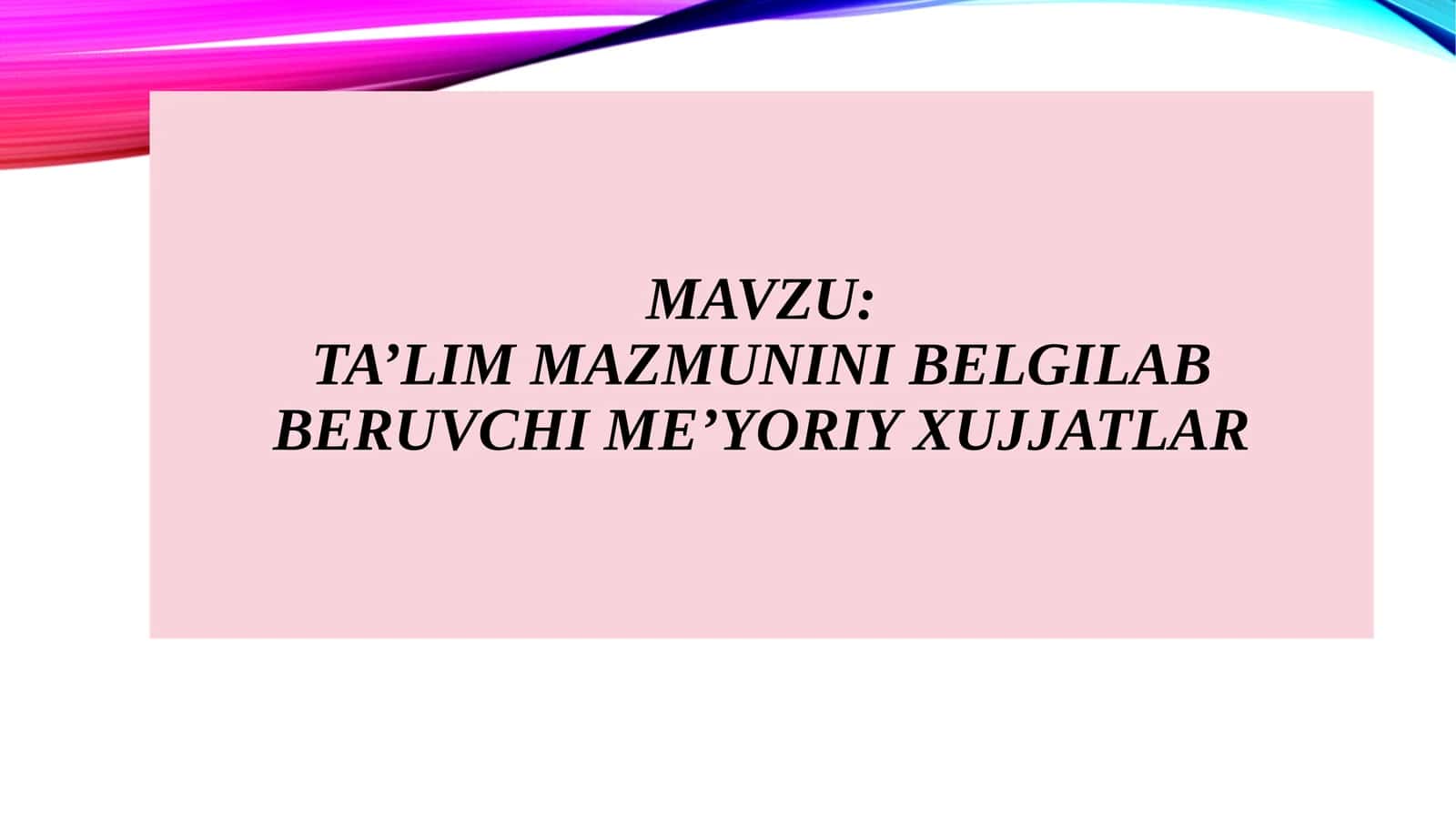 ta’lim mazmunini belgilab beruvchi me’yoriy xujjatlar 1